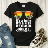 Its A Smile Its A Kiss Its A Sip Of Wine Its Summertime Womens T-Shirt