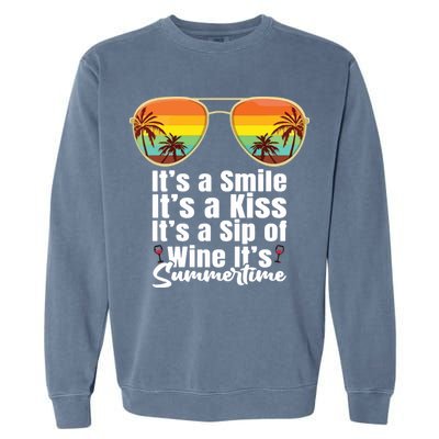 Its A Smile Its A Kiss Its A Sip Of Wine Its Summertime Garment-Dyed Sweatshirt