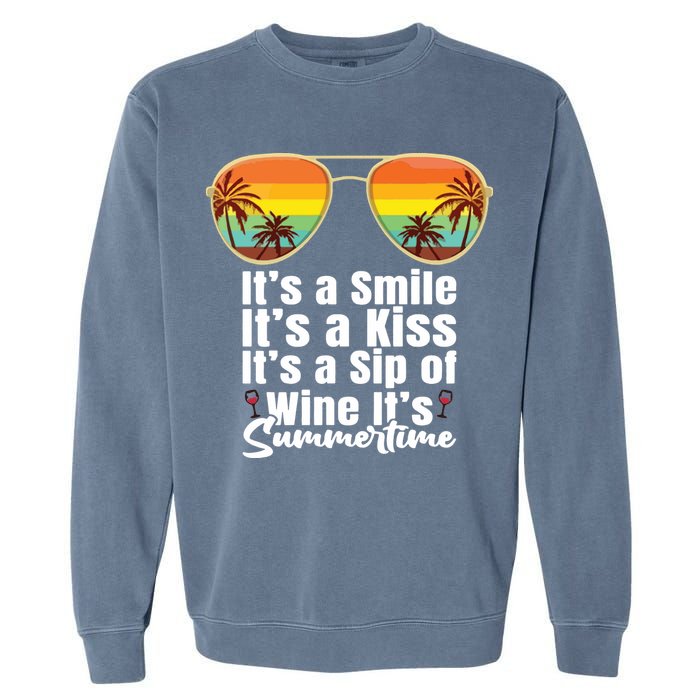 Its A Smile Its A Kiss Its A Sip Of Wine Its Summertime Garment-Dyed Sweatshirt