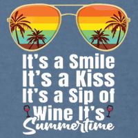Its A Smile Its A Kiss Its A Sip Of Wine Its Summertime Garment-Dyed Sweatshirt
