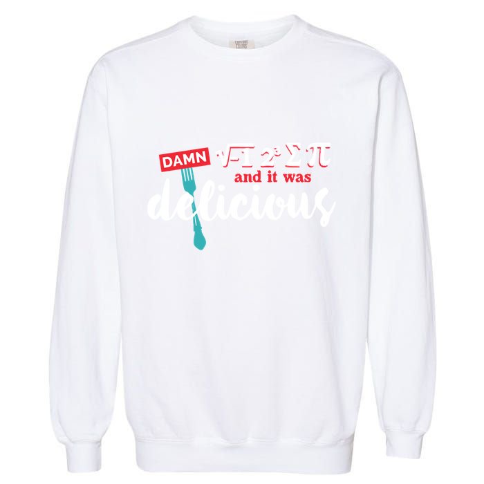 I Ate Some Pie And It Was Delicious Math Ate Sum Pi Day Gift Garment-Dyed Sweatshirt