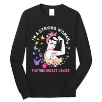 IM A Strong Woman Fighting Breast Cancer Long Sleeve Shirt