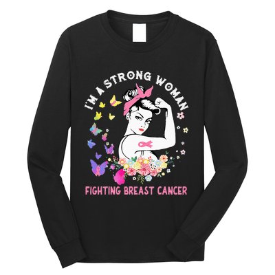 IM A Strong Woman Fighting Breast Cancer Long Sleeve Shirt