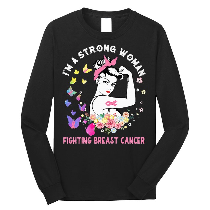 IM A Strong Woman Fighting Breast Cancer Long Sleeve Shirt