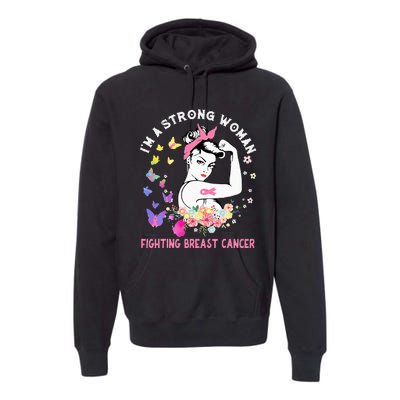 IM A Strong Woman Fighting Breast Cancer Premium Hoodie