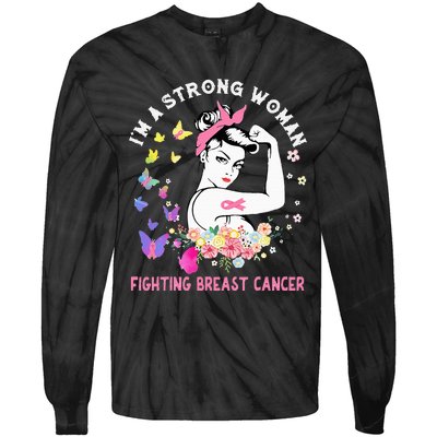 IM A Strong Woman Fighting Breast Cancer Tie-Dye Long Sleeve Shirt