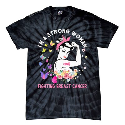 IM A Strong Woman Fighting Breast Cancer Tie-Dye T-Shirt