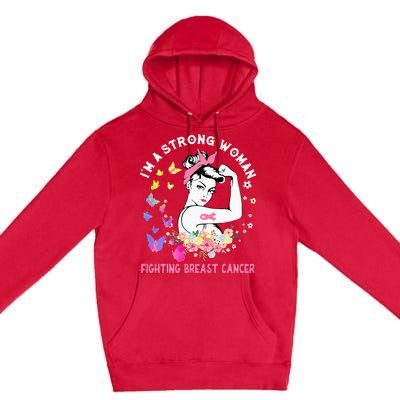 IM A Strong Woman Fighting Breast Cancer Premium Pullover Hoodie