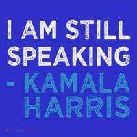I Am Still Speaking Kamala Harris Quote Gift T-Shirt
