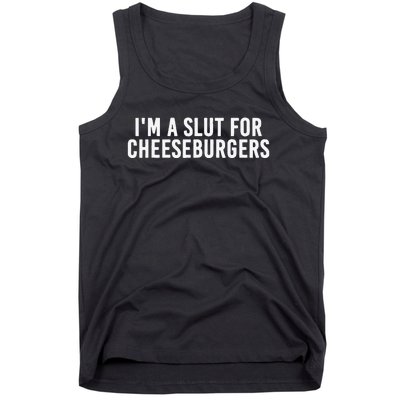 I'm A Slut For Cheeseburgers Funny Foodie Tank Top