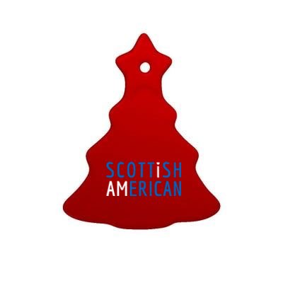 I Am Scottish American Funny Gift Scotland And America Pride Gift Ceramic Tree Ornament