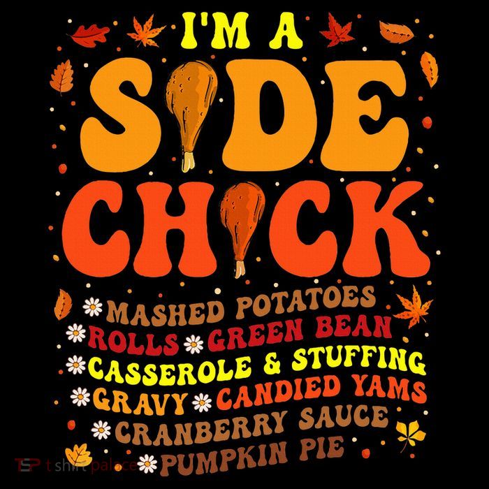 Im A Side Chick Thanksgiving Day Funny Turkey Leg Autumn Kids T-Shirt