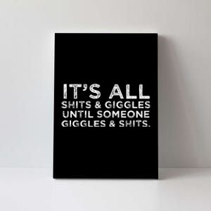 Its All Shits And Giggles Funny Adult Humor Friend Meme Gift Canvas