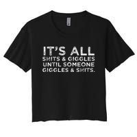 Its All Shits And Giggles Funny Adult Humor Friend Meme Gift Women's Crop Top Tee