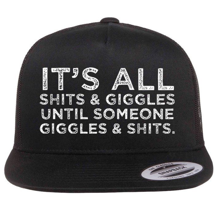 Its All Shits and Giggles Funny Adult Humor Friend Flat Bill Trucker Hat