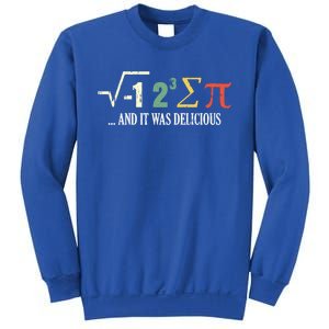 I Ate Some Pie And It Was Delicious Gift Math Ate Sum Pi Meaningful Gift Sweatshirt