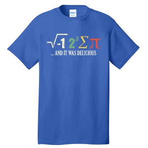 I Ate Some Pie And It Was Delicious Gift Math Ate Sum Pi Meaningful Gift Tall T-Shirt