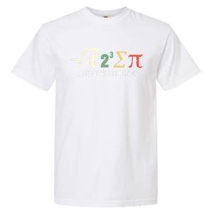 I Ate Some Pie And It Was Delicious Gift Math Ate Sum Pi Meaningful Gift Garment-Dyed Heavyweight T-Shirt