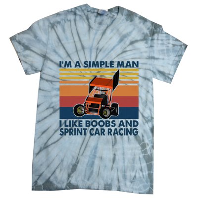 IM A Simple Man I Like Boobs And Sprint Car Racing Tie-Dye T-Shirt
