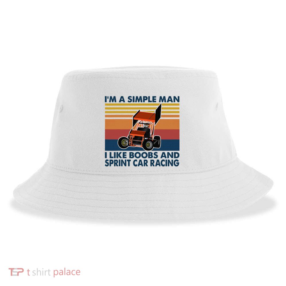 IM A Simple Man I Like Boobs And Sprint Car Racing Sustainable Bucket Hat