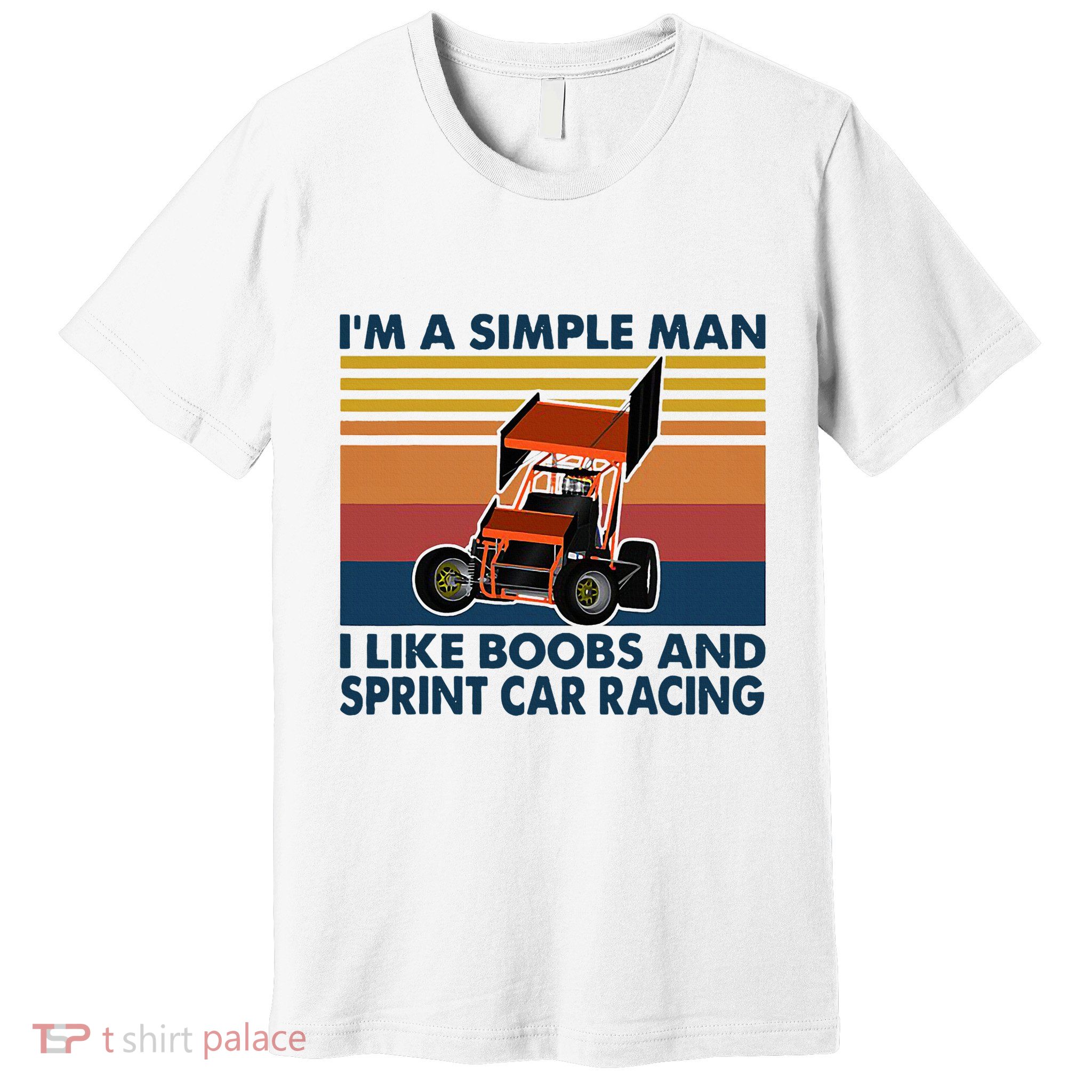 IM A Simple Man I Like Boobs And Sprint Car Racing Premium T-Shirt