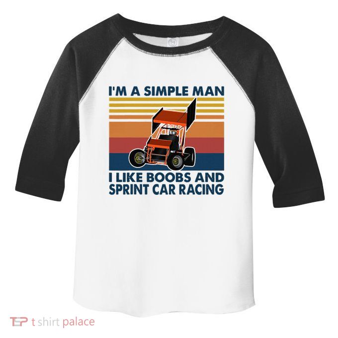 IM A Simple Man I Like Boobs And Sprint Car Racing Toddler Fine Jersey T-Shirt