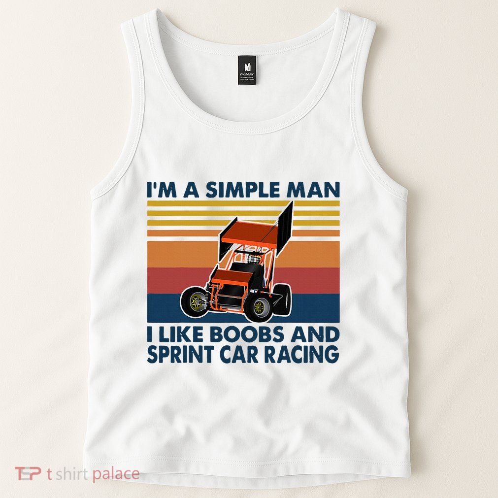 IM A Simple Man I Like Boobs And Sprint Car Racing Tank Top