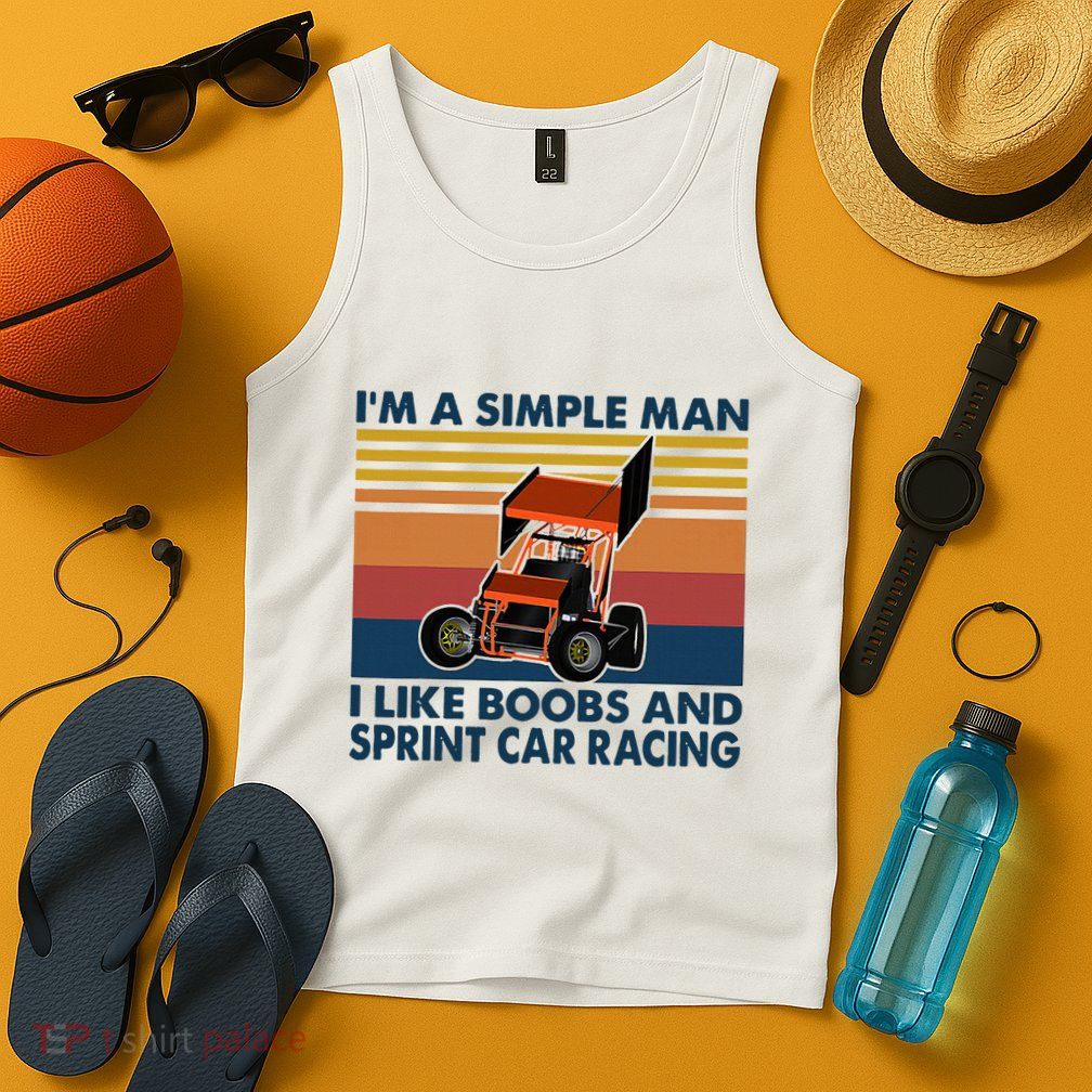 IM A Simple Man I Like Boobs And Sprint Car Racing Tank Top