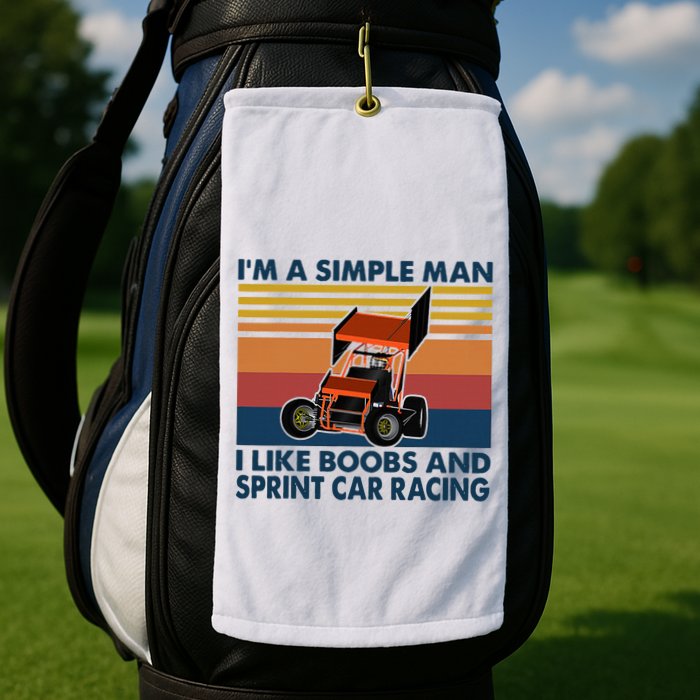 IM A Simple Man I Like Boobs And Sprint Car Racing Golf Towel