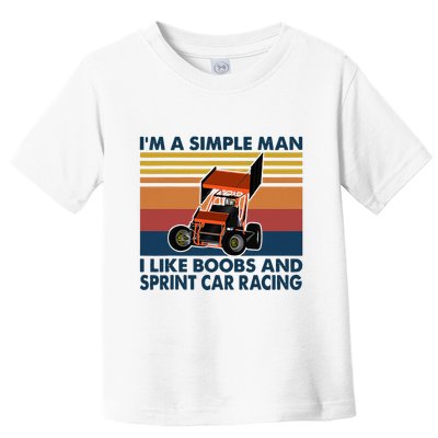 IM A Simple Man I Like Boobs And Sprint Car Racing Toddler T-Shirt