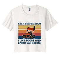 IM A Simple Man I Like Boobs And Sprint Car Racing Women's Crop Top Tee