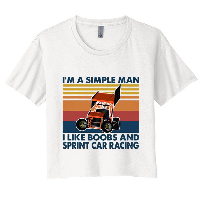 IM A Simple Man I Like Boobs And Sprint Car Racing Women's Crop Top Tee