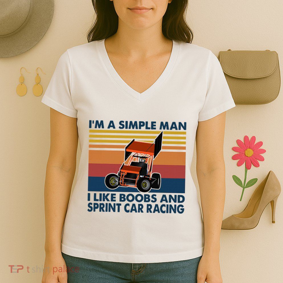 IM A Simple Man I Like Boobs And Sprint Car Racing Women's V-Neck T-Shirt