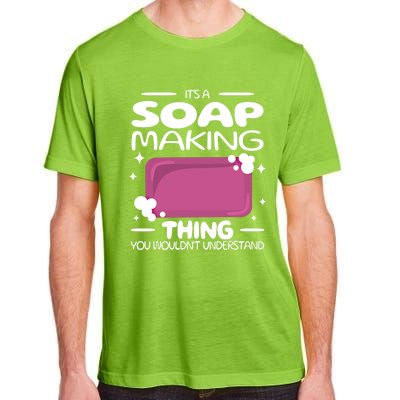 It's A Soap Making Thing Soap Maker Cute Soap Maker Meaningful Gift Adult ChromaSoft Performance T-Shirt