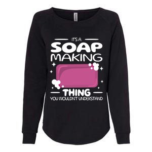 It's A Soap Making Thing Soap Maker Cute Soap Maker Meaningful Gift Womens California Wash Sweatshirt