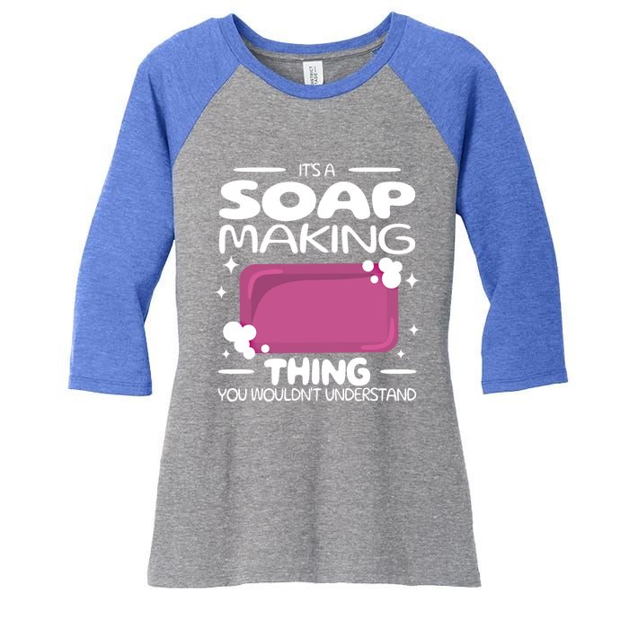 It's A Soap Making Thing Soap Maker Cute Soap Maker Meaningful Gift Women's Tri-Blend 3/4-Sleeve Raglan Shirt