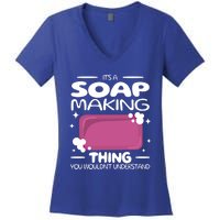 It's A Soap Making Thing Soap Maker Cute Soap Maker Meaningful Gift Women's V-Neck T-Shirt