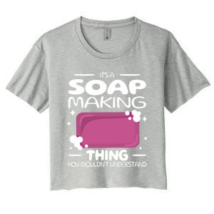 It's A Soap Making Thing Soap Maker Cute Soap Maker Meaningful Gift Women's Crop Top Tee