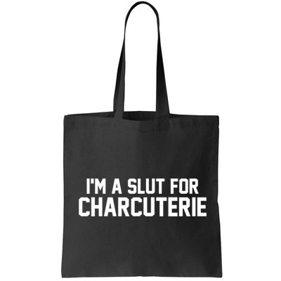 I’m A Slut For Charcuterie Bag