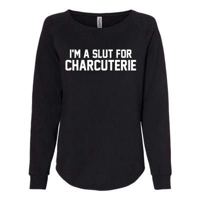 I’m A Slut For Charcuterie Womens California Wash Sweatshirt