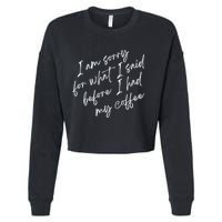 I Am Sorry For What I Said Before I Had My Coffee Funny Cropped Pullover Crew