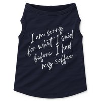 I Am Sorry For What I Said Before I Had My Coffee Funny Doggie Tank