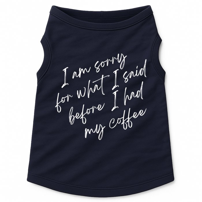 I Am Sorry For What I Said Before I Had My Coffee Funny Doggie Tank