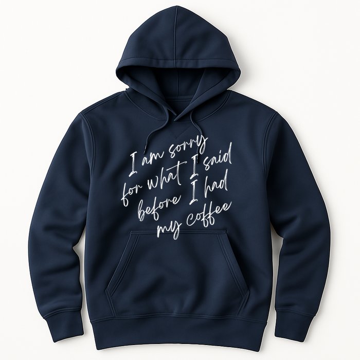 I Am Sorry For What I Said Before I Had My Coffee Funny Hoodie