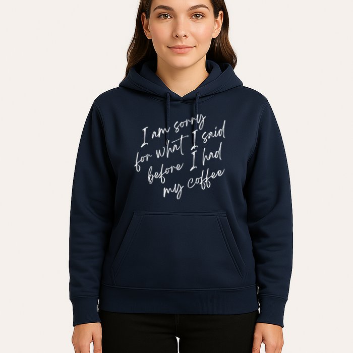 I Am Sorry For What I Said Before I Had My Coffee Funny Hoodie
