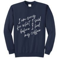 I Am Sorry For What I Said Before I Had My Coffee Funny Sweatshirt