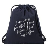 I Am Sorry For What I Said Before I Had My Coffee Funny Drawstring Bag