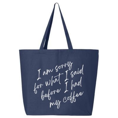 I Am Sorry For What I Said Before I Had My Coffee Funny 25L Jumbo Tote
