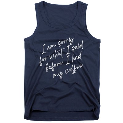 I Am Sorry For What I Said Before I Had My Coffee Funny Tank Top