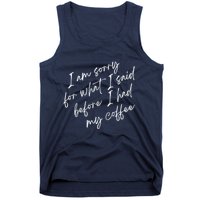 I Am Sorry For What I Said Before I Had My Coffee Funny Tank Top